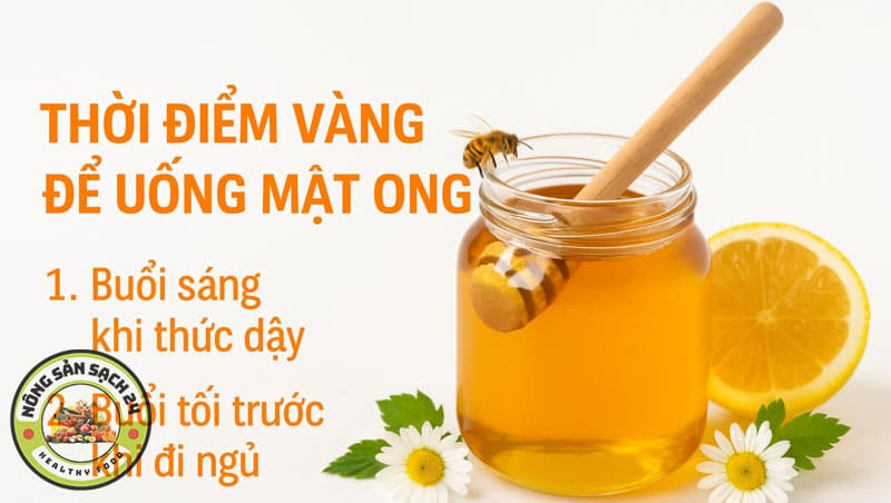 Uống mật ong có tác dụng gì? 9 lợi ích vàng & cách uống đúng 17 Thời điểm uống mật ong tốt nhất